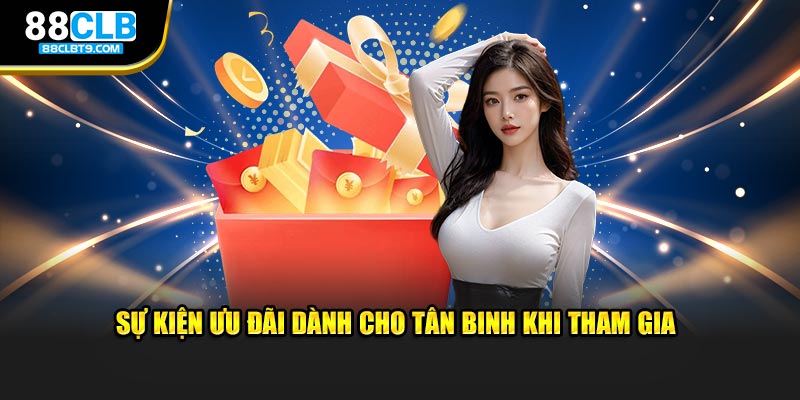 Sự kiện ưu đãi dành cho tân binh khi tham gia